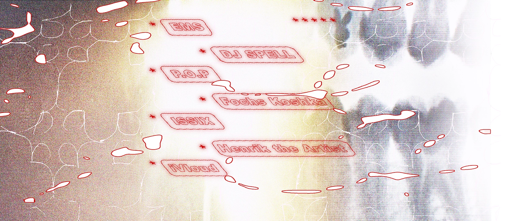 Fochs Koshka (Live), P.O.P (DE, Live), Henrik The Artist, iVloud, DJ Spell, ISSIX & EMS