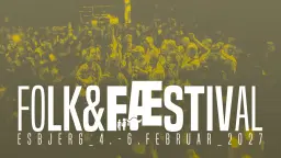 FOLK & FÆSTIVAL 2027 (04.-06. feb.)