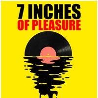 7 Inches of pleasure - FREE