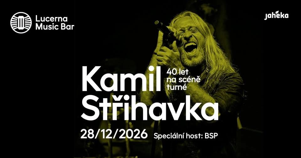 Kamil Střihavka: 40 let na scéně + speciální host: BSP | Lucerna Music Bar