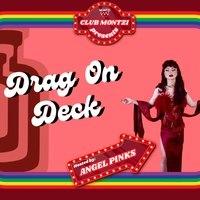 CLUB MONTZI: Drag on Deck
