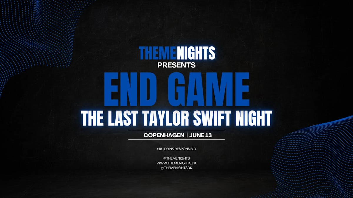 End Game ⎮ The Last Taylor Swift Theme Night · Copenhagen