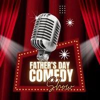 Father's Day Comedy Show