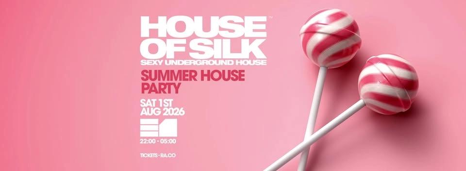 HOUSE OF SILK - SUMMER HOUSE PARTY (TICKETS GO ON SALE TUES 16TH JUNE 6PM)