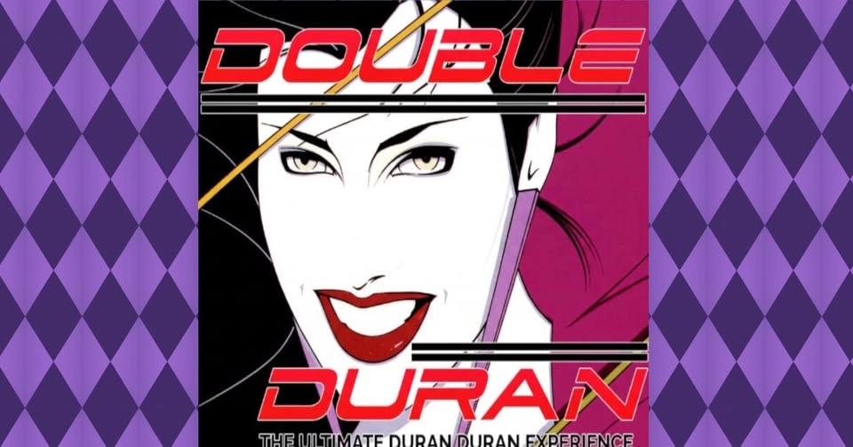 Double Duran (The Ultimate Duran Duran Experience)