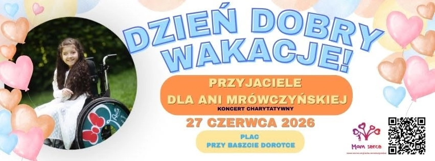 Dzień dobry wakacje! Przyjaciele dla Ani Mrówczyńskiej - koncert charytatywny