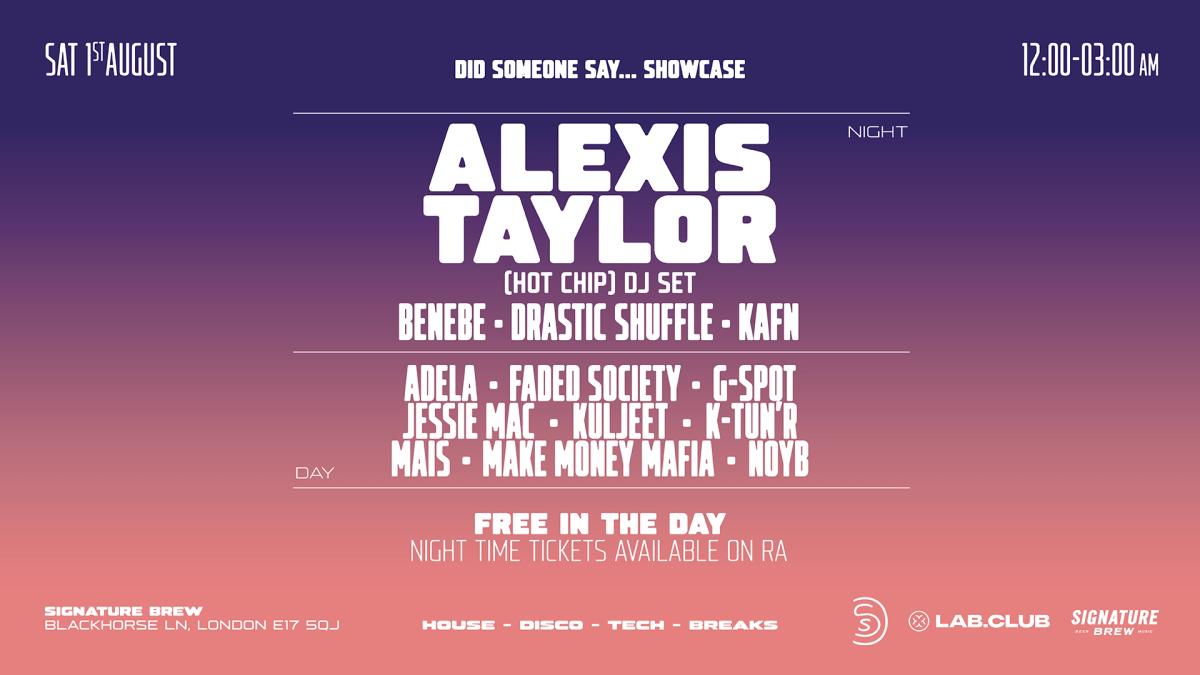 Did Someone Say... Showcase - Alexis Taylor (Hot Chip) DJ Set, Benebe, Kafn + more