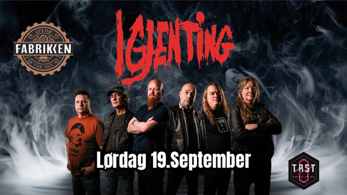 IGJENTING // LØRDAG 19.SEPTEMBER // FABRIKKEN, BRYNE