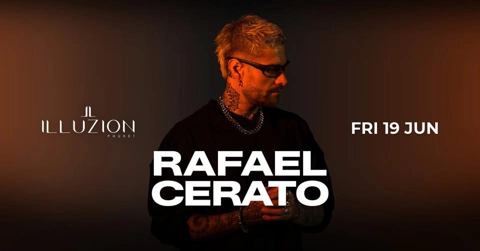 RAFAEL CERATO @ILLUZION PHUKET \\ FRI 19 JUN