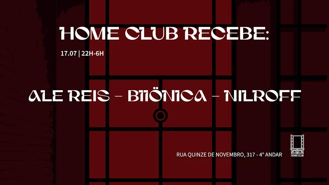 Home Club Recebe: Ale Reis, Biiönica E Nilroff