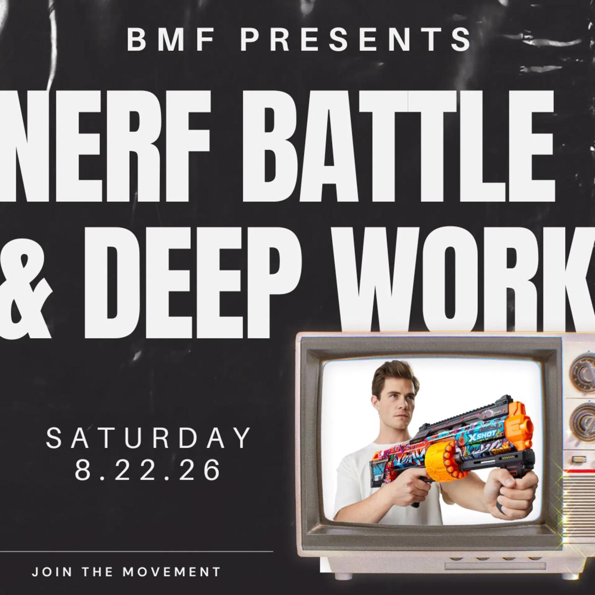 BMF Nerf Battle + Deep Work!
