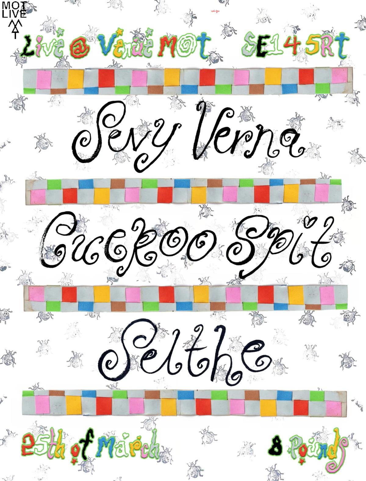 MOT LIVE: Cuckoo Spit / Sevy Verna / Selthe