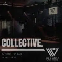 COLLECTIVE. Dog & Whistle Takeover.