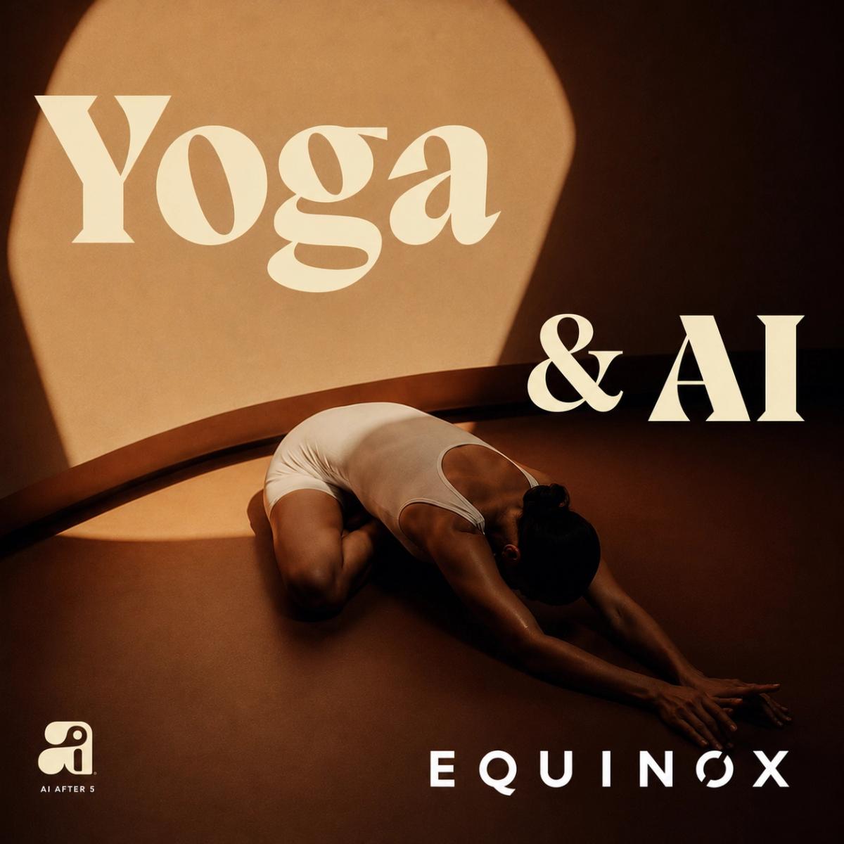 Yoga & AI @ Equinox Bond Street