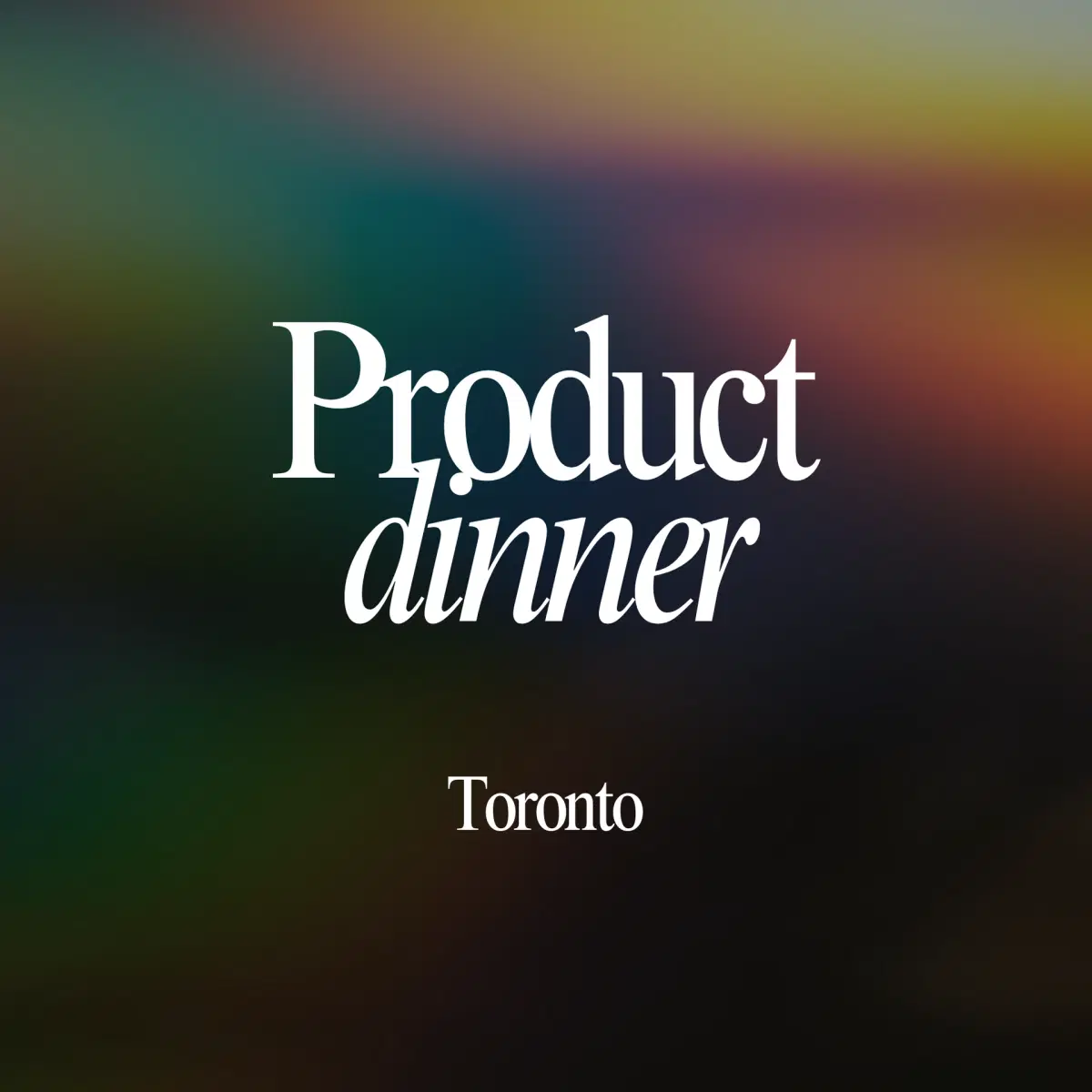 Product Dinner Toronto