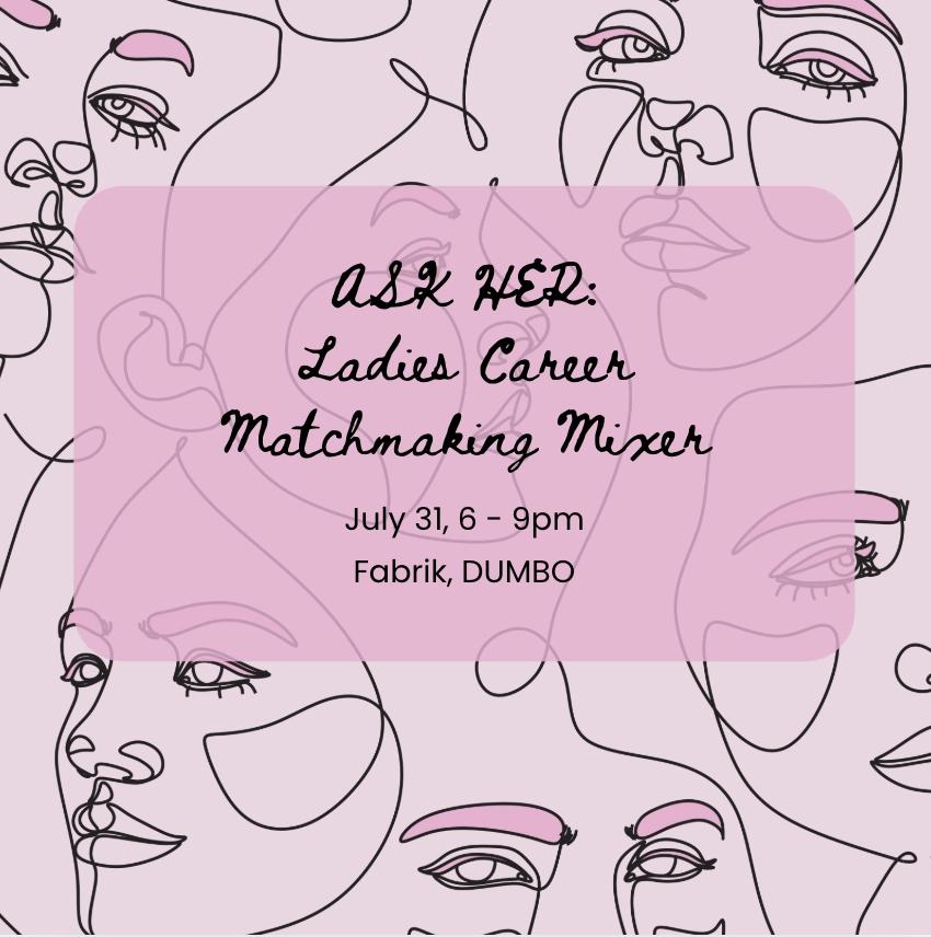 ASK HER: Ladies Career Matchmaking Mixer 💫