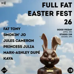 Full Fat Easter (Fat Tony, SMOKIN' JO, Princess Julia & MORE)