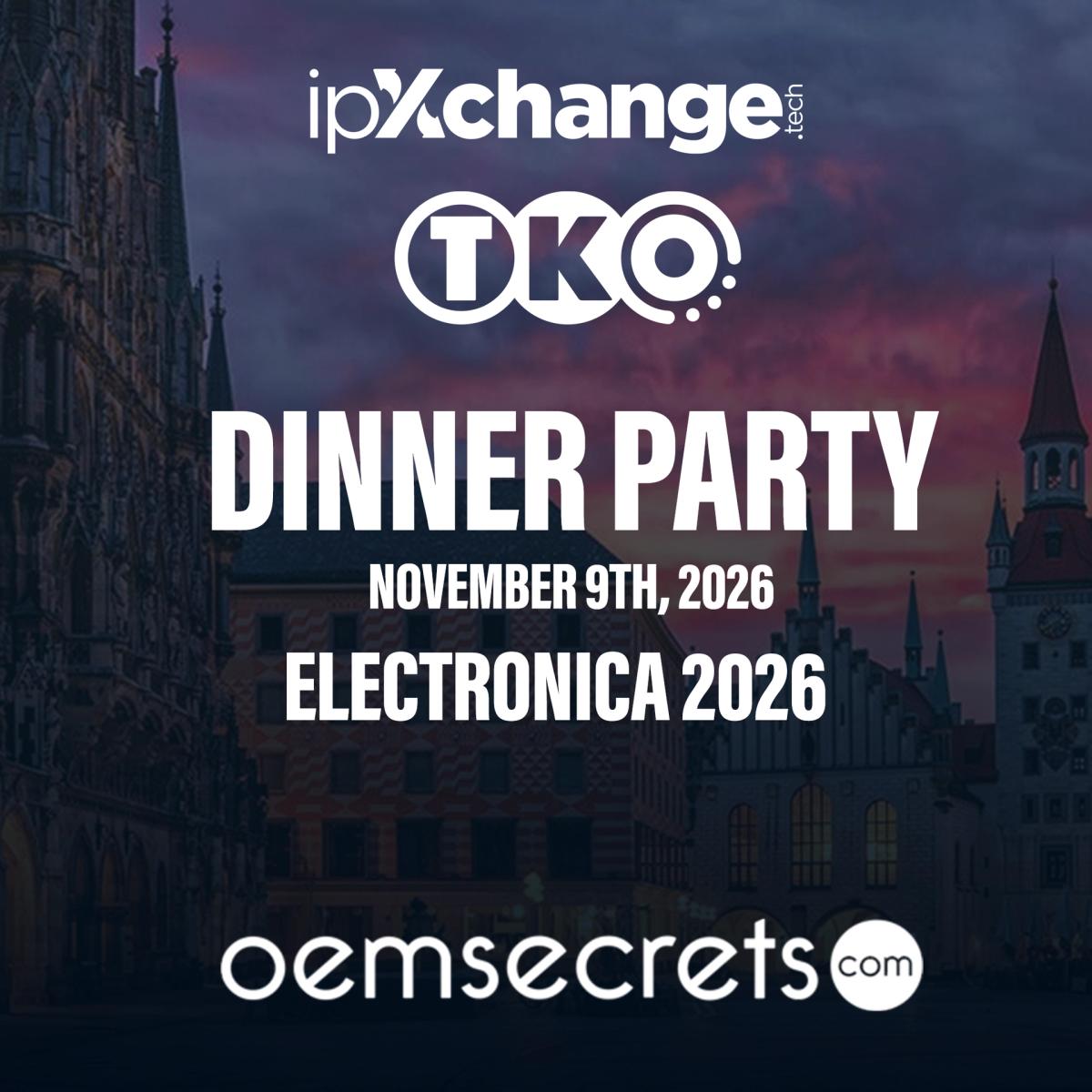 TKO/ipX + OEM Secrets: Dinner Party @ Electronica 2026