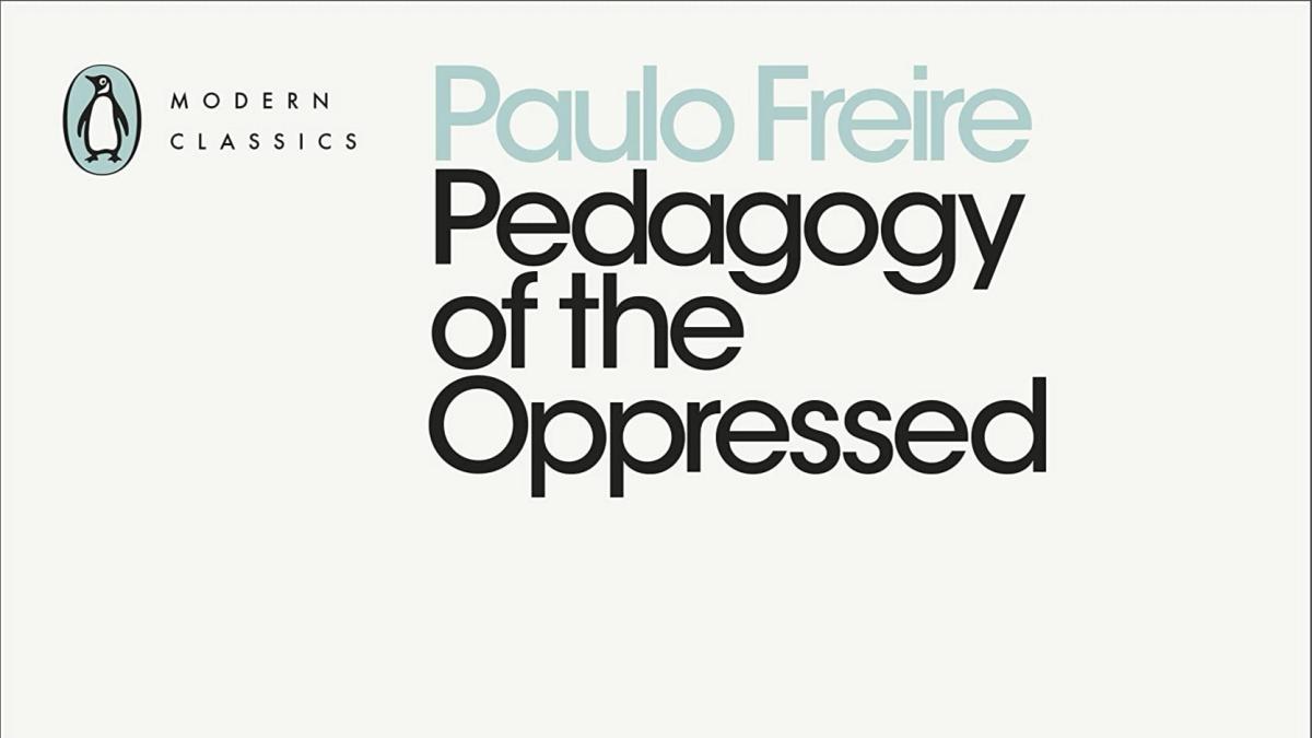 Paulo Freire - Pedagogy of the Oppressed