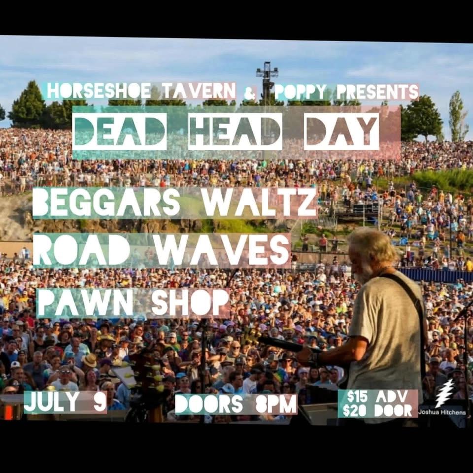 Deadhead Day: w/ Road Waves, Beggars Waltz, & Pawn Shop