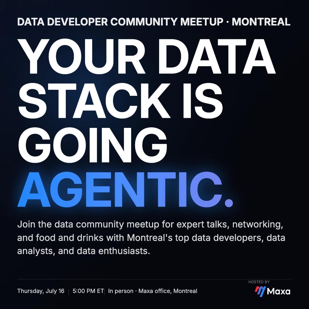 Data Developer Meetup MTL: Your Data Stack Is Going Agentic.