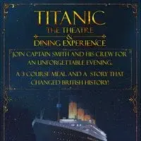 Queen of the Oceans - Titanic Theatre and Dining Experience