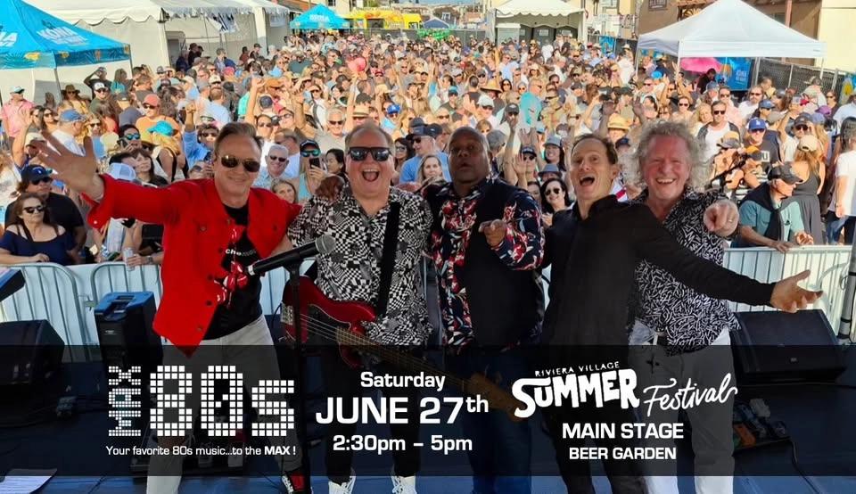 Max80s Riviera Village Summer Festival Saturday Blowout - BEER GARDEN - 2 1/2 HOURS OF 80s!