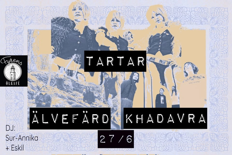 KHADAVRA | TARTAR | ÄLVEFÄRD @ Fyrens Ölkafé