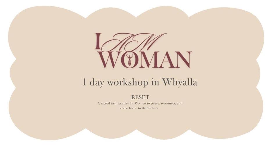 I AM WOMAN - RESET - 1 DAY WORKSHOP