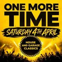 ONE MORE TIME - House & Garage Day Party