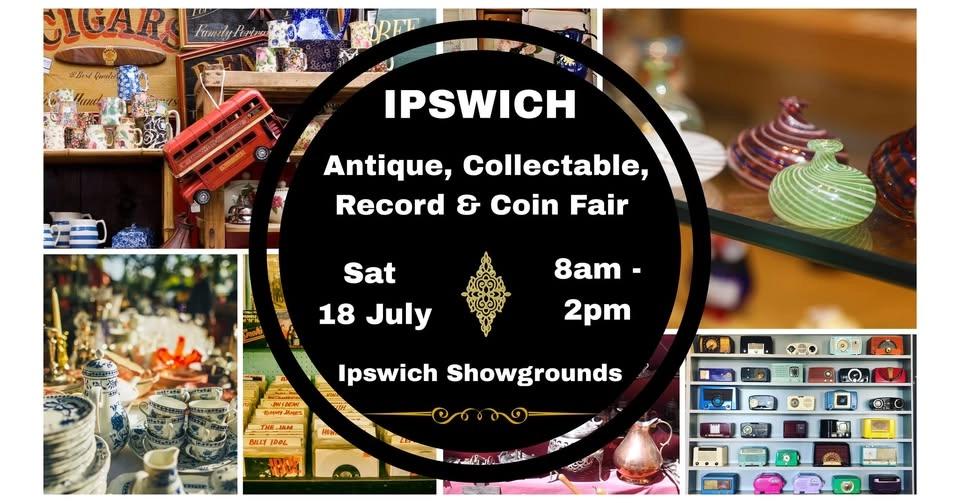 Ipswich - Collectormania Antique, Collectable, Record & Coin Fair