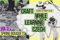CRAFT WHILE LEARNING CZECH: Spring Bouquets