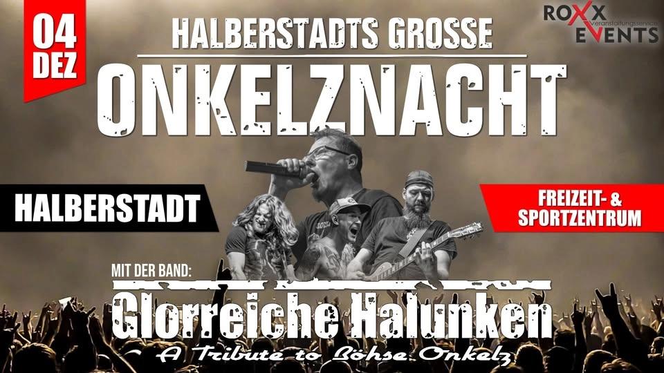 04.12. 🎸 HALBERSTADTS GROSSE ONKELZNACHT w/. GLORREICHEN HALUNKEN 🎸 Freizeit- & Sportzentrum