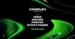 Complex presents Iosio / Oniver / Portex / Sticky Pages