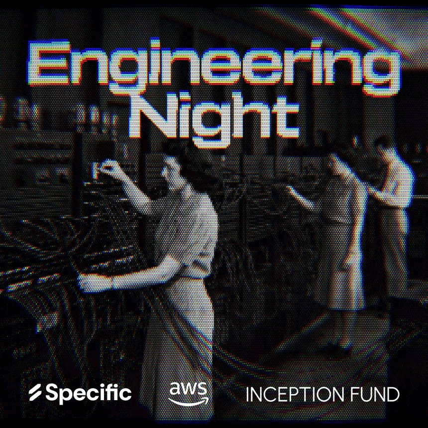 Engineering Night with Specific, AWS, Inception Fund