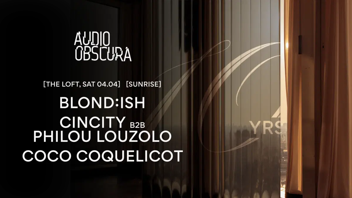 Audio Obscura at The Loft with BLOND:ISH & Philou Louzolo b2b Cincity
