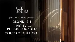 Audio Obscura at The Loft with BLOND:ISH & Philou Louzolo b2b Cincity