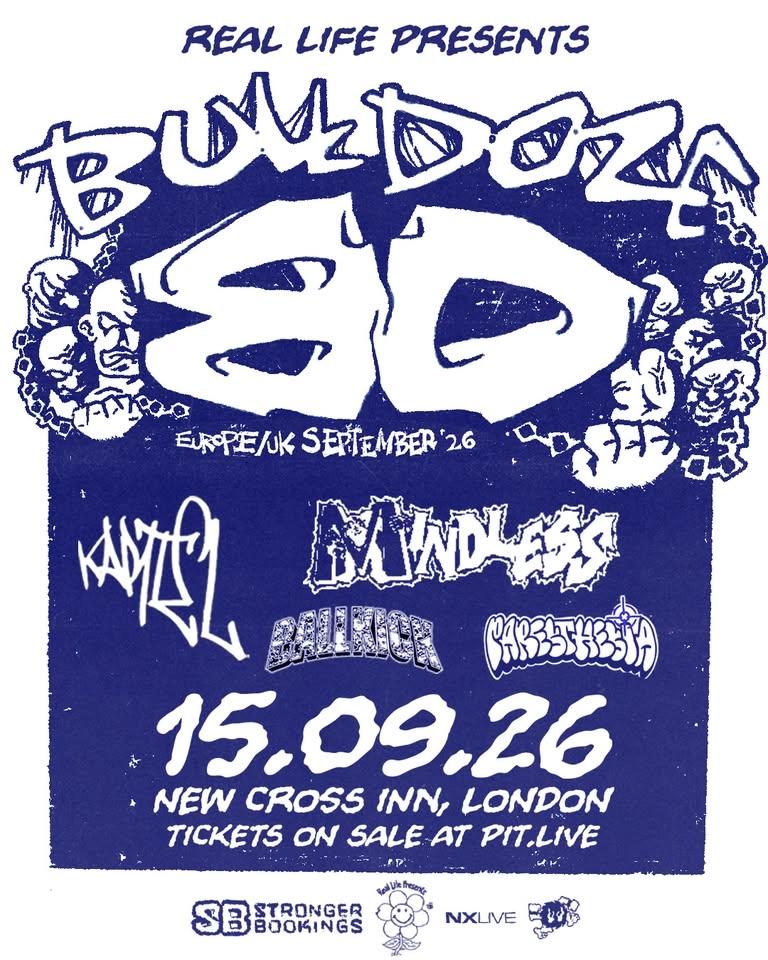 Bulldoze / Kartel / Mindless / Ballkick / Paresthesia | London