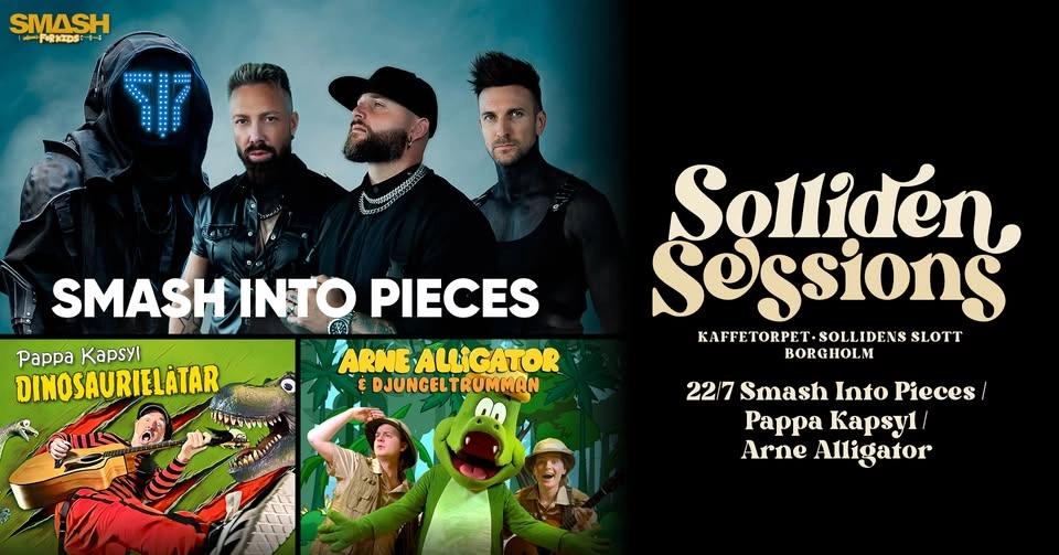 Smash Into Pieces/Pappa Kapsyl/Arne Alligator | Borgholm, Solliden Sessions