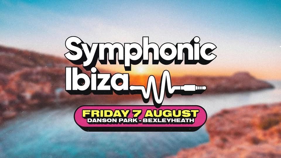 Symphonic Ibiza - Bexleyheath