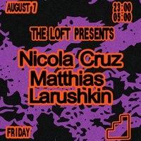 The Loft: Nicola Cruz, Matthias & Larushkin