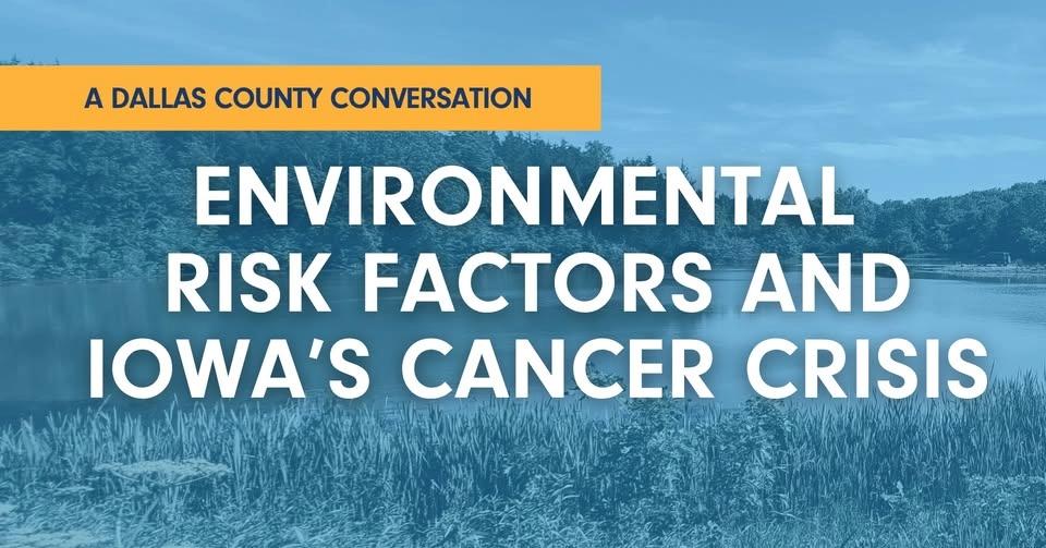 Environmental Risk Factors and Iowa's Cancer Crisis: A Dallas County Conversation