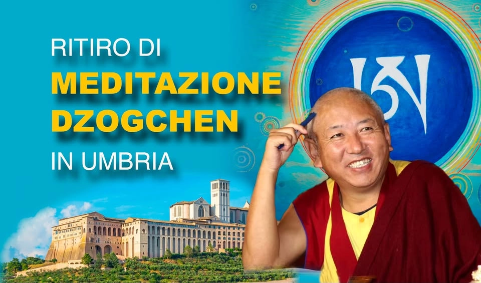 RITIRO RESIDENZIALE DI MEDITAZIONE DZOGCHEN IN UMBRIA con Ponlop Tsangpa Tenzin Rinpoche