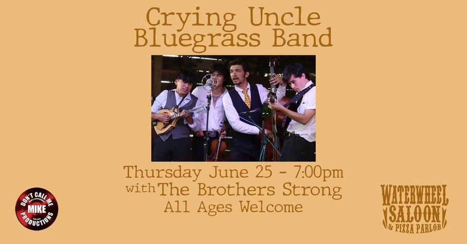Crying Uncle Bluegrass Band with The Brothers Strong - June 25, 2026