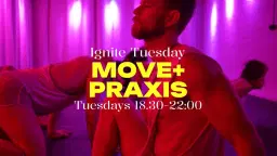 Ignite Tuesday - MOVE + PRAXIS