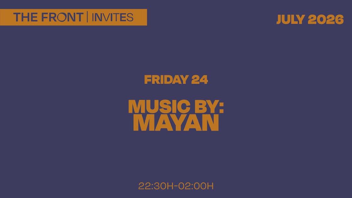 The Front Invites W/ Mayan