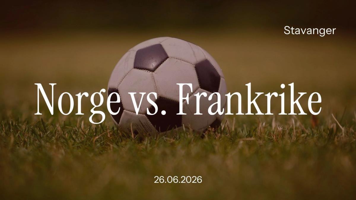 Pakketilbud: Norge vs Frankrike + hotell