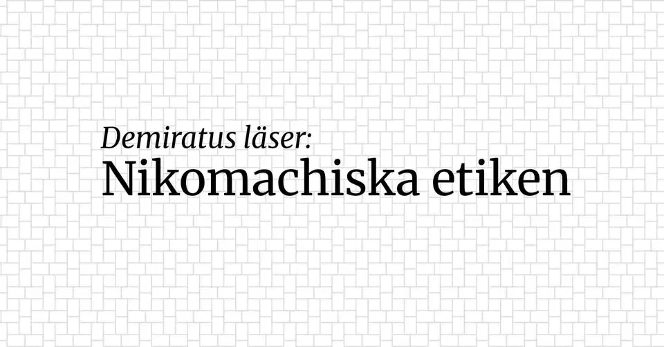 Demiratus läser: Nikomachiska etiken, träff 2