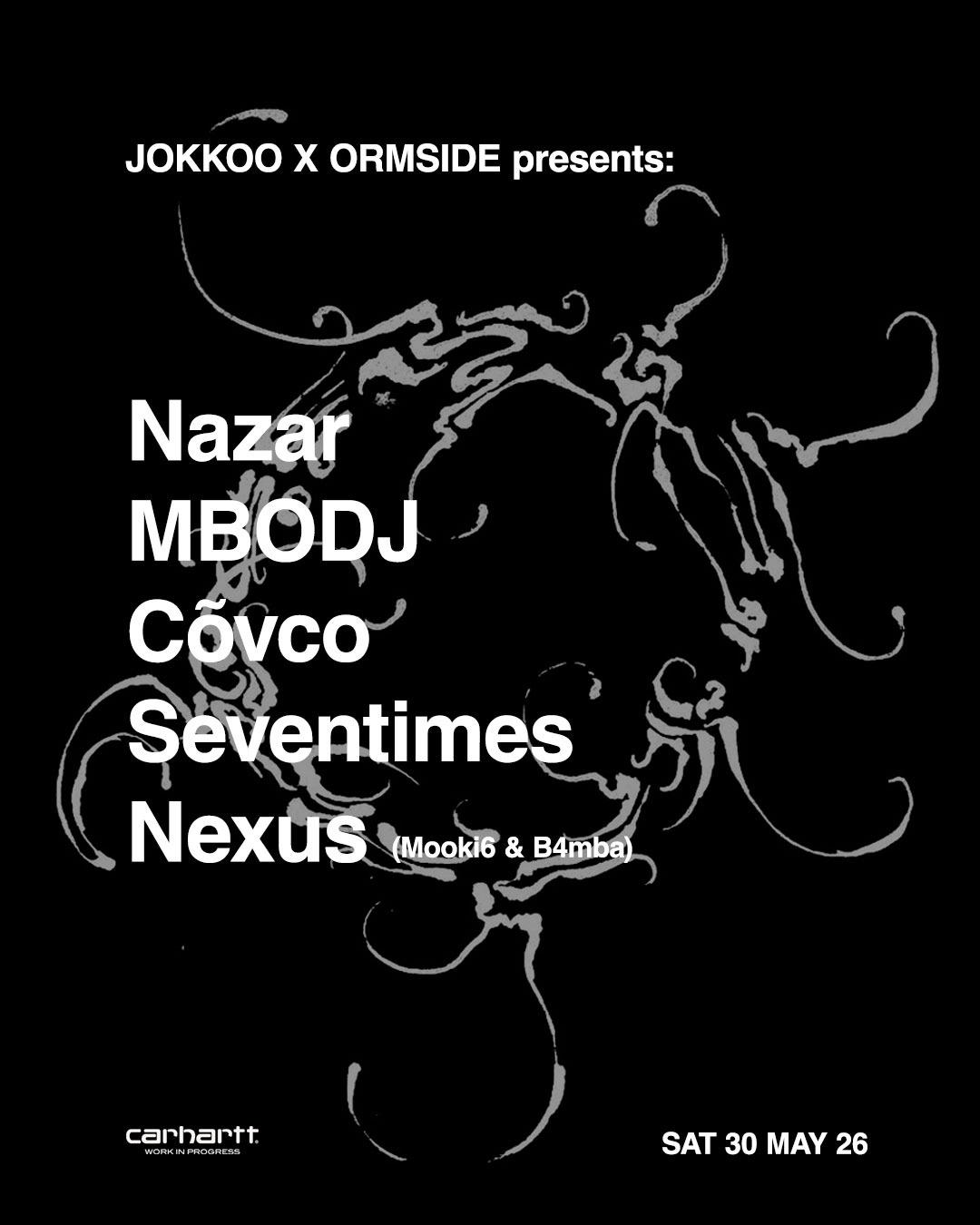 JOKKOO X ORMSIDE presents: MBODJ / Nazar / Nexus / Covco / Seventimes