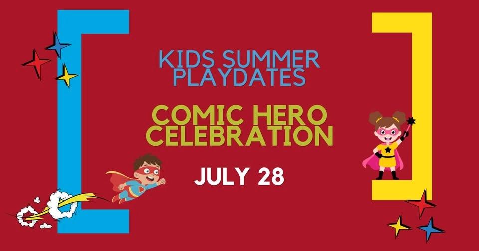 Kids Summer Playdate I Comic Hero Celebration